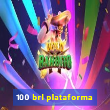 100 brl plataforma